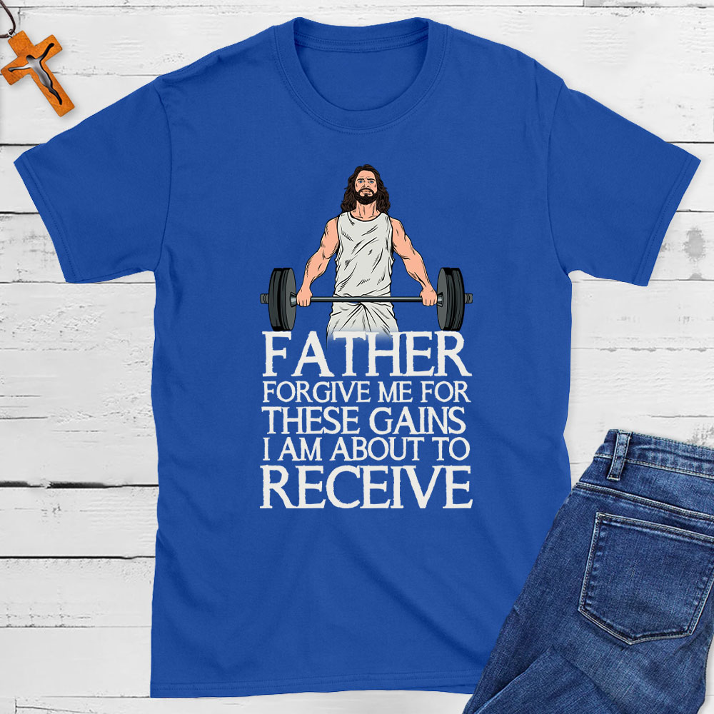 Forgive Me For These Gains Christian T-Shirt