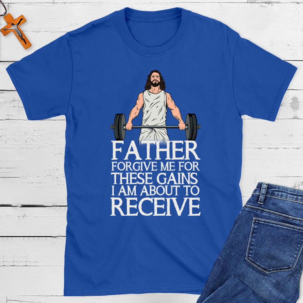 Forgive Me For These Gains Christian T-Shirt