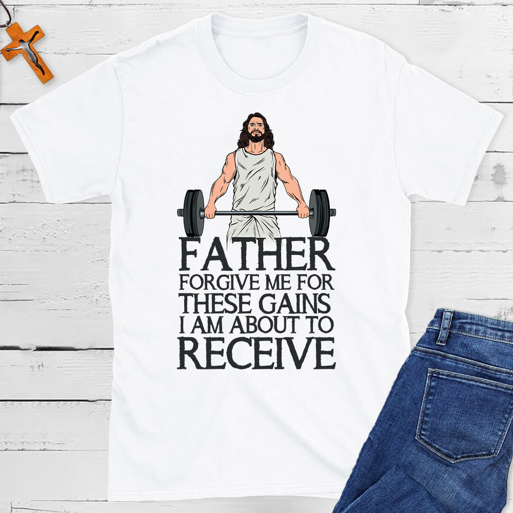 Forgive Me For These Gains Christian T-Shirt
