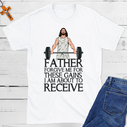 Forgive Me For These Gains Christian T-Shirt