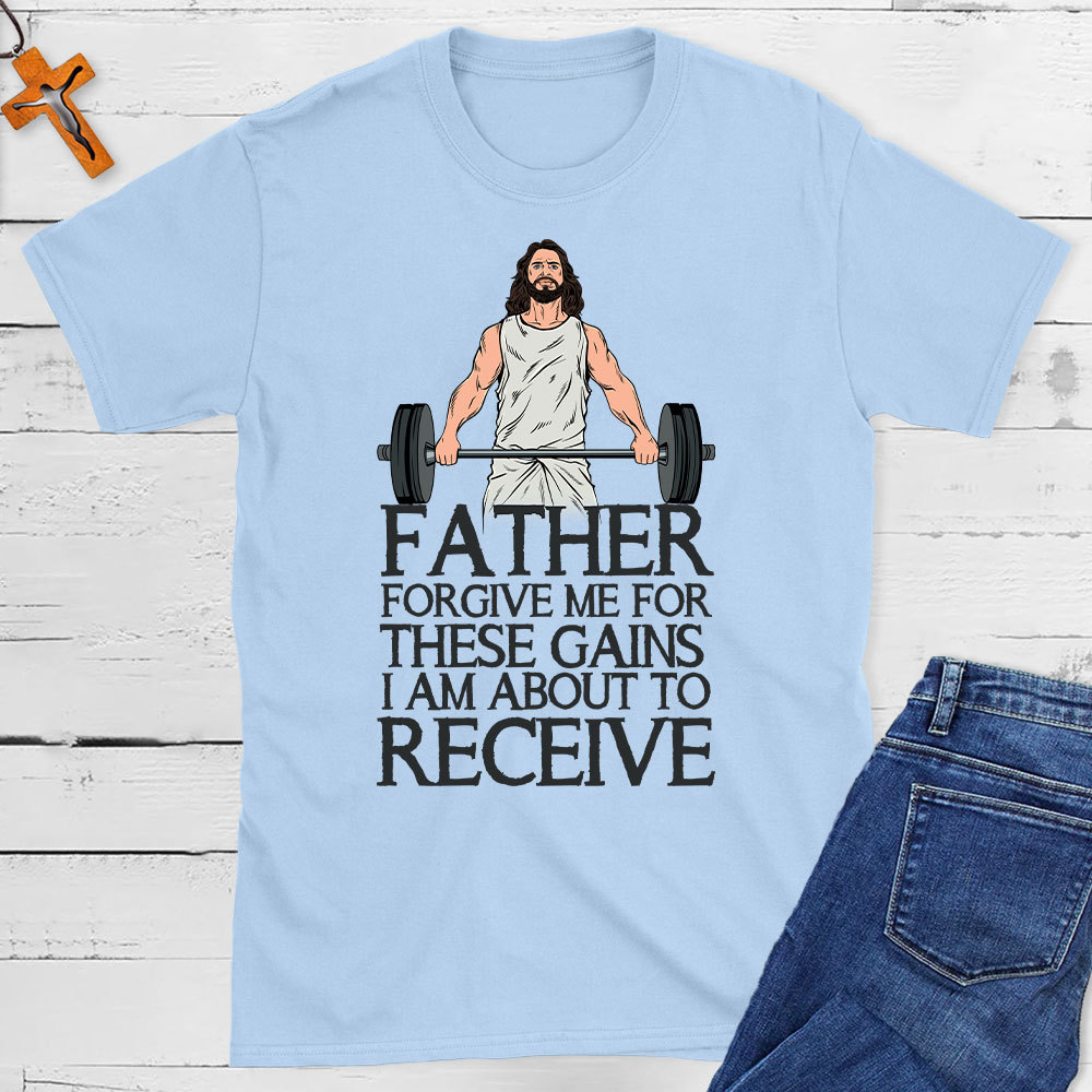 Forgive Me For These Gains Christian T-Shirt