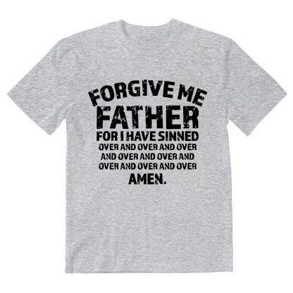 Forgiven Father For I Have Sinned Christian T-Shirt