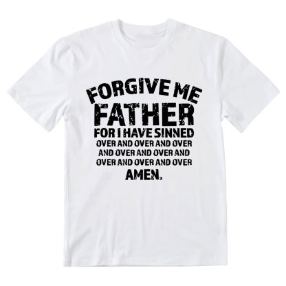 Forgiven Father For I Have Sinned Christian T-Shirt
