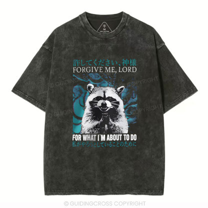 Forgiven Me , Lord For What I'm About To Do Christian Washed T-Shirt
