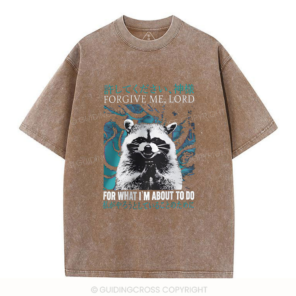 Forgiven Me , Lord For What I'm About To Do Christian Washed T-Shirt