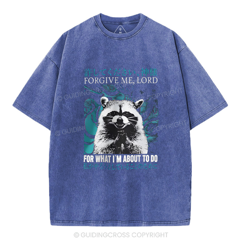 Forgiven Me , Lord For What I'm About To Do Christian Washed T-Shirt