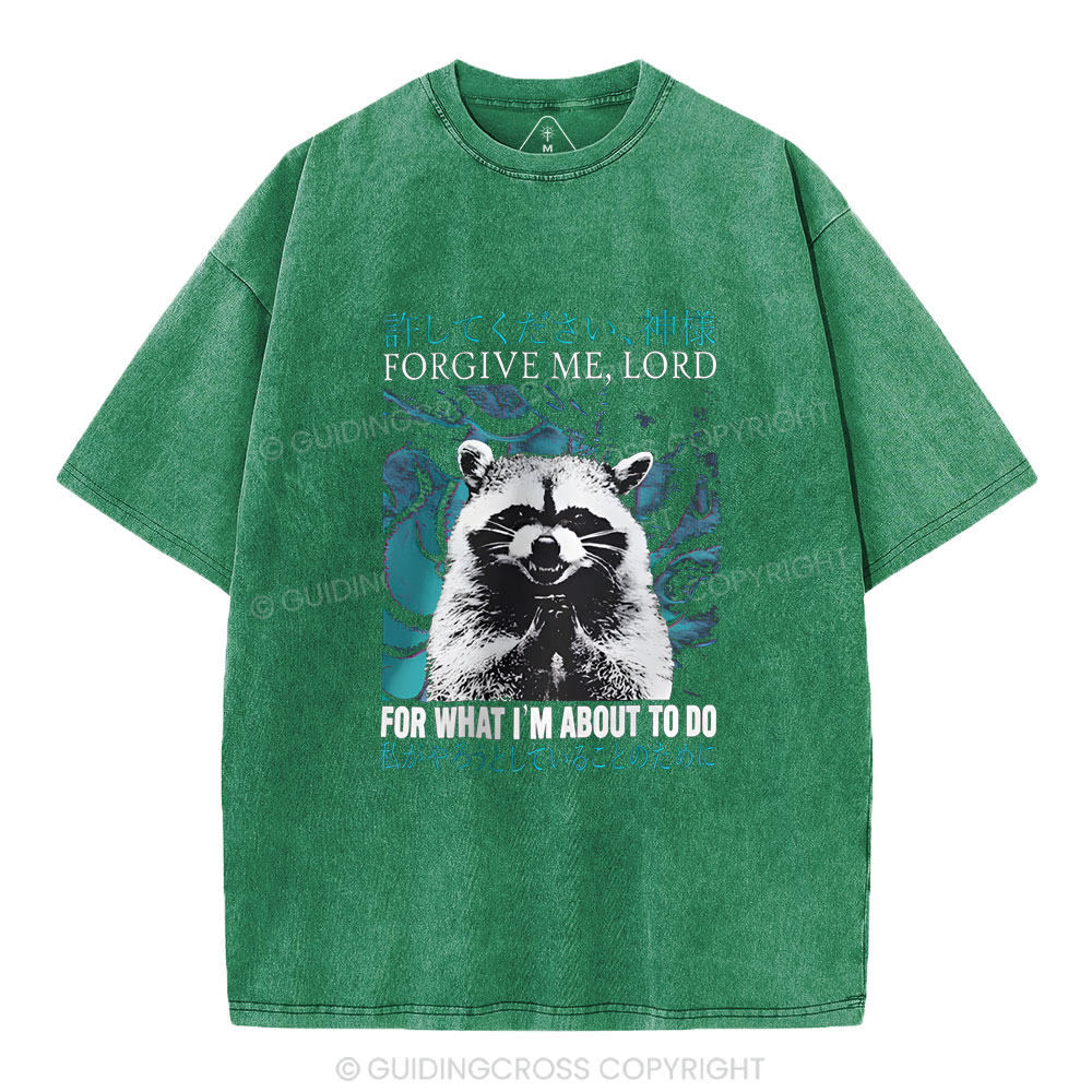Forgiven Me , Lord For What I'm About To Do Christian Washed T-Shirt