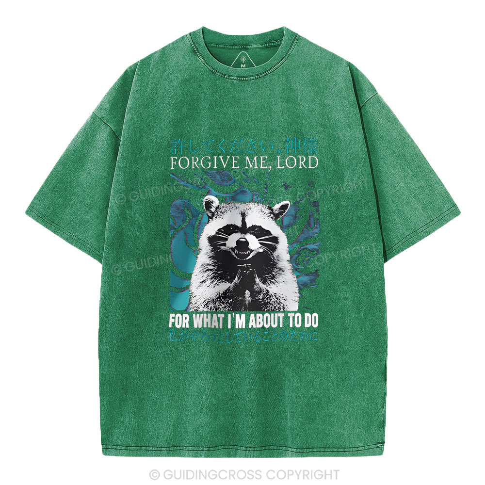 Forgiven Me , Lord For What I'm About To Do Christian Washed T-Shirt
