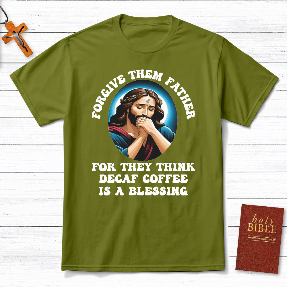Forgiven Them Father For They Think Christian T-Shirt