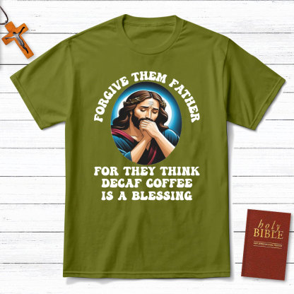 Forgiven Them Father For They Think Christian T-Shirt