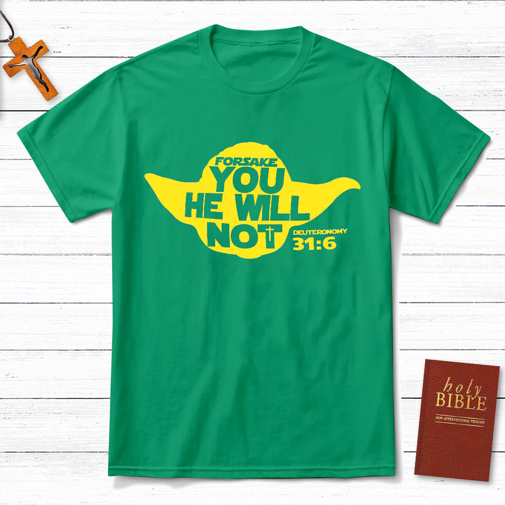 Forsake You He Will Not Christian T-Shirt