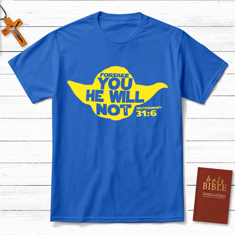 Forsake You He Will Not Christian T-Shirt