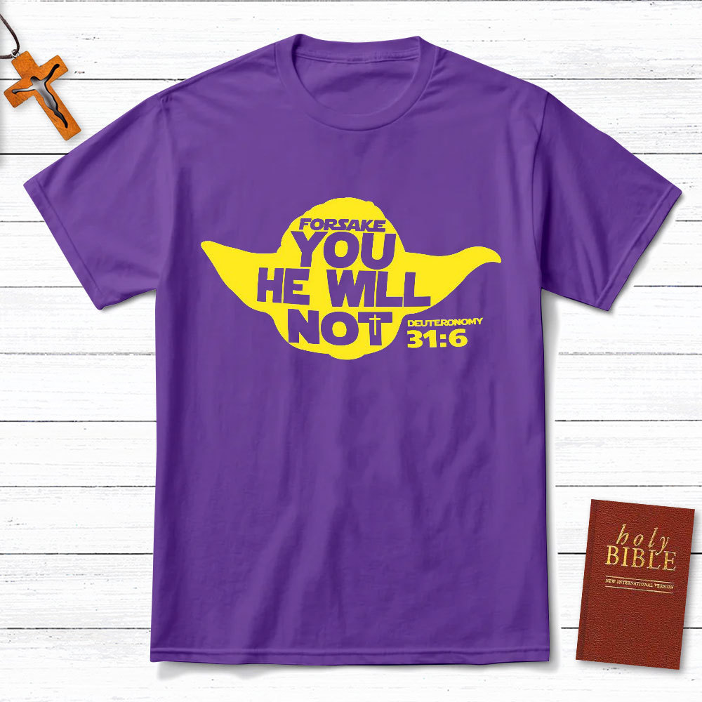 Forsake You He Will Not Christian T-Shirt