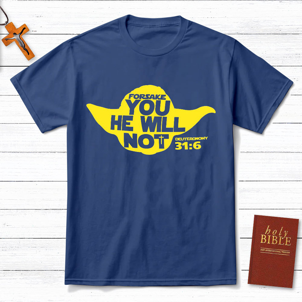 Forsake You He Will Not Christian T-Shirt