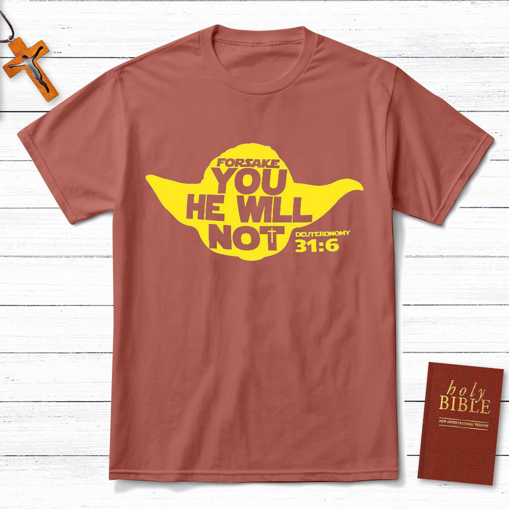 Forsake You He Will Not Christian T-Shirt