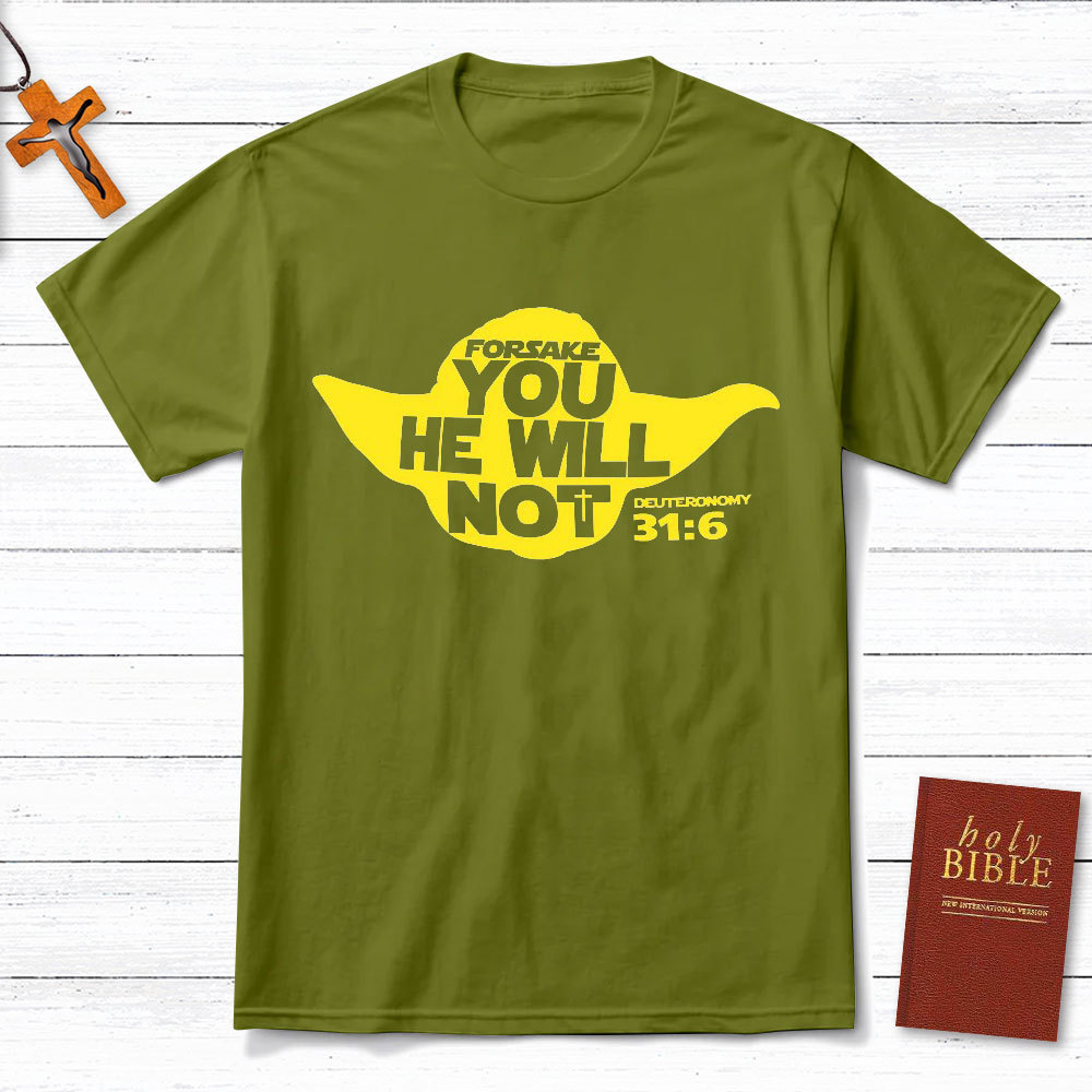 Forsake You He Will Not Christian T-Shirt