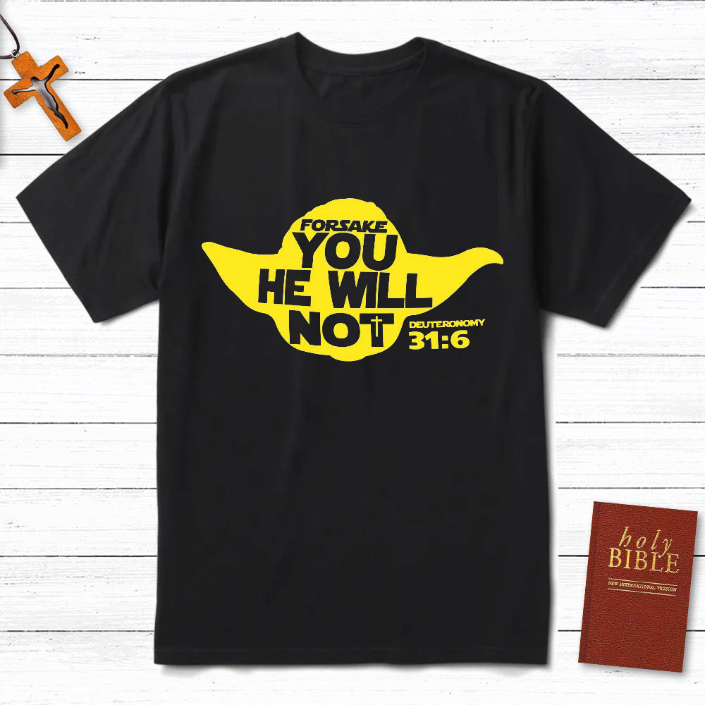 Forsake You He Will Not Christian T-Shirt