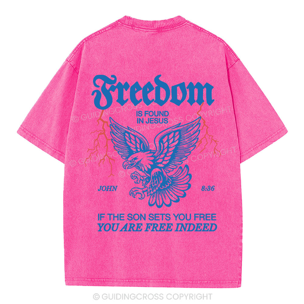 Freedom Is Found In Jesus Christian Washed T-Shirt