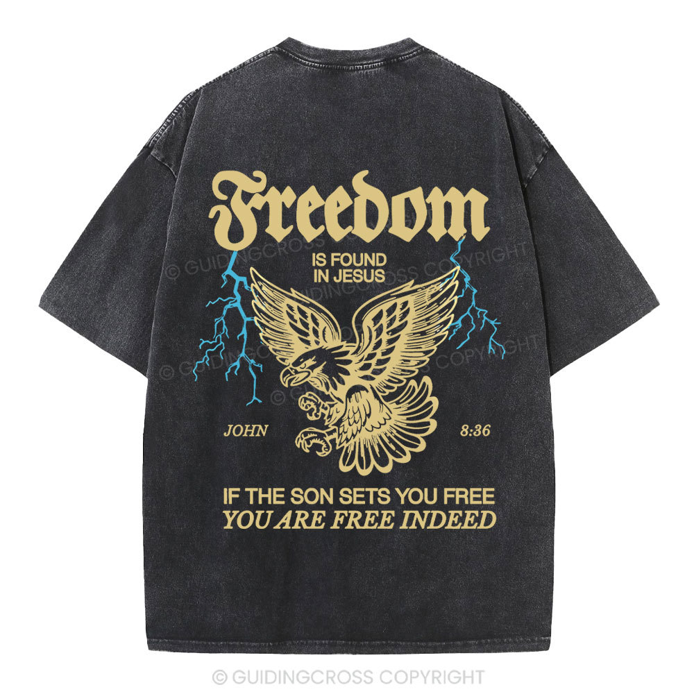 Freedom Is Found In Jesus Christian Washed T-Shirt