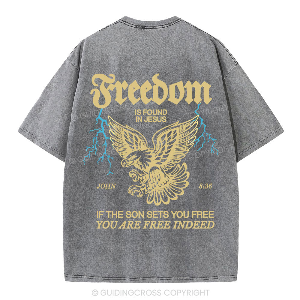 Freedom Is Found In Jesus Christian Washed T-Shirt