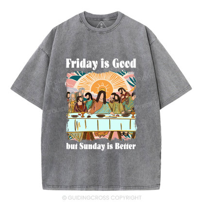 Friday Is Good But Sunday Is Better Chrisitan Washed T-Shirt