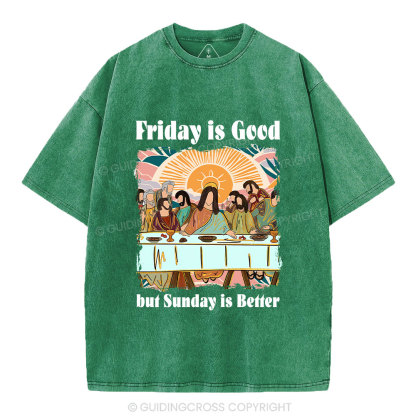 Friday Is Good But Sunday Is Better Chrisitan Washed T-Shirt
