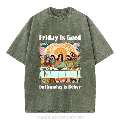 Friday Is Good But Sunday Is Better Chrisitan Washed T-Shirt