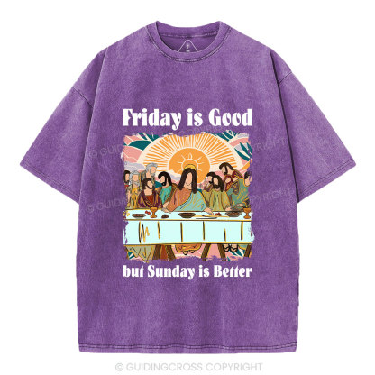 Friday Is Good But Sunday Is Better Chrisitan Washed T-Shirt