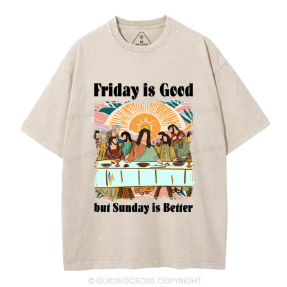 Friday Is Good But Sunday Is Better Chrisitan Washed T-Shirt