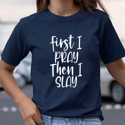 Frist I Pray Then I Slay Christian T-Shirt