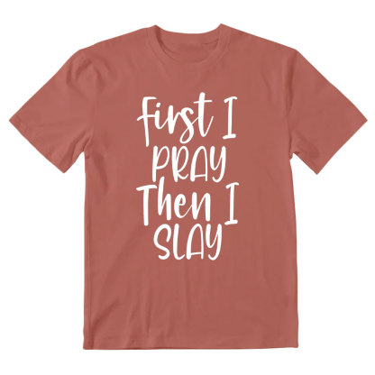 Frist I Pray Then I Slay Christian T-Shirt