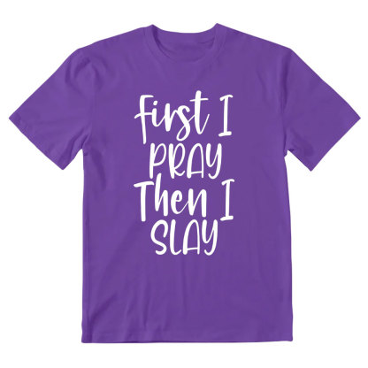 Frist I Pray Then I Slay Christian T-Shirt