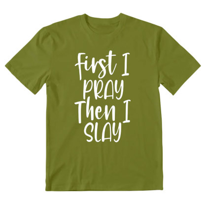 Frist I Pray Then I Slay Christian T-Shirt