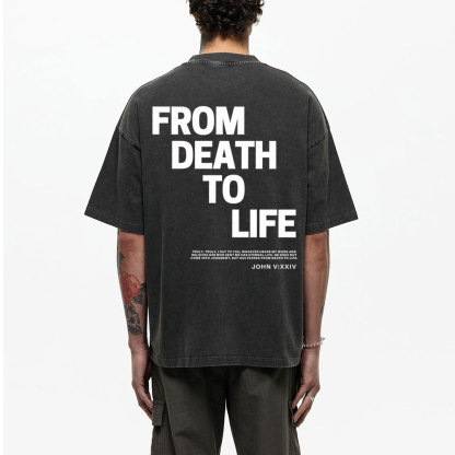 From Death To Life-1 Christian Washed T-Shirt