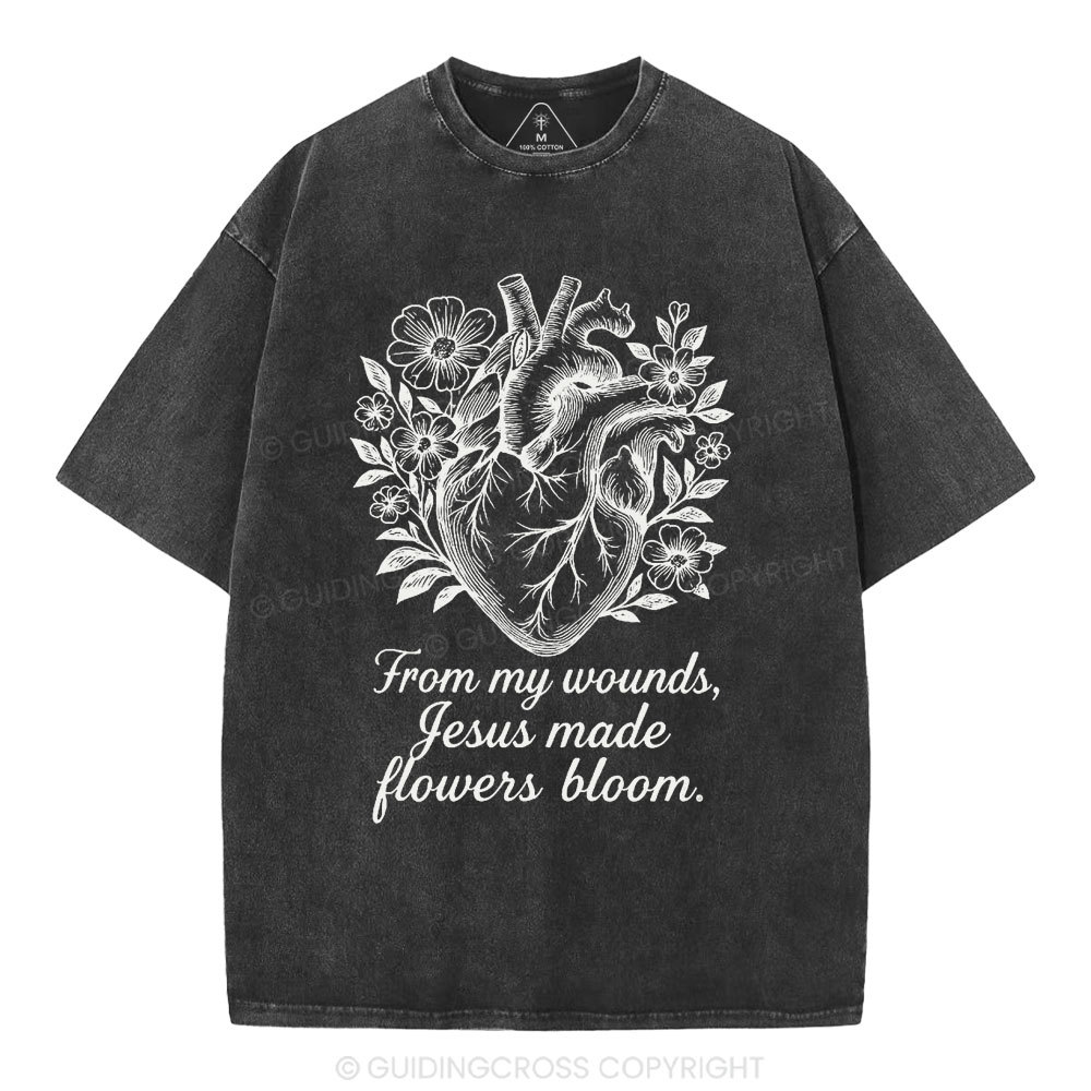 From My Wounds Jesus Made Flowers Bloom Christian Washed T-Shirt