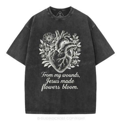 From My Wounds Jesus Made Flowers Bloom Christian Washed T-Shirt