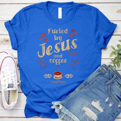 Fueled By Jesus And Coffee Christian T-Shirt