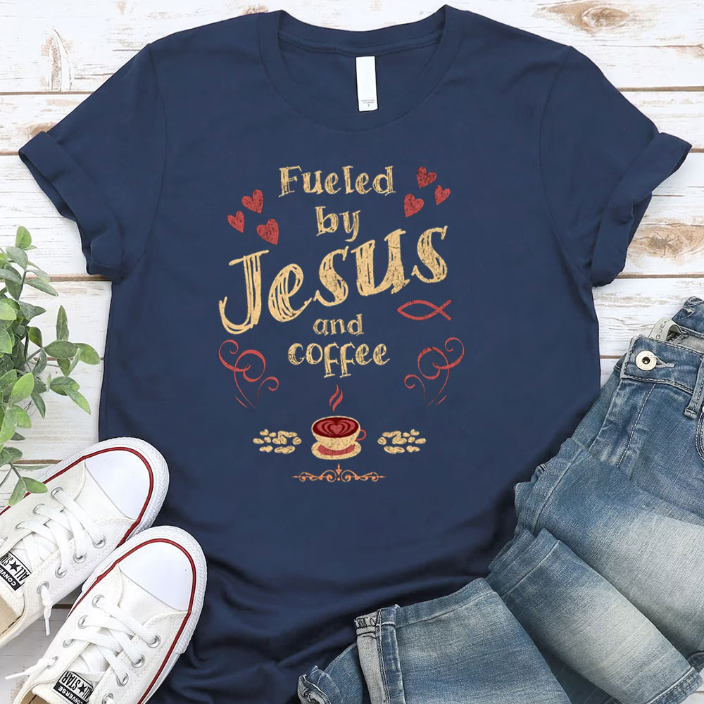 Fueled By Jesus And Coffee Christian T-Shirt