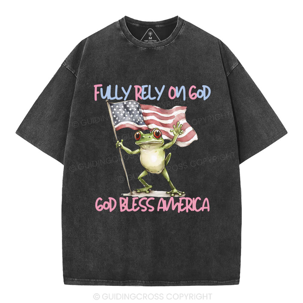 Fully Rely On God God Bless America Christian Washed T-Shirt