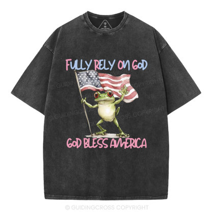 Fully Rely On God God Bless America Christian Washed T-Shirt