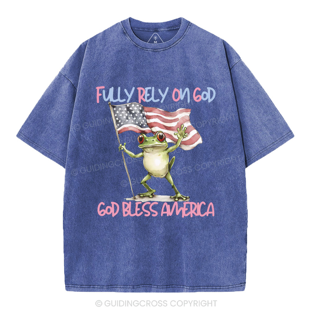 Fully Rely On God God Bless America Christian Washed T-Shirt