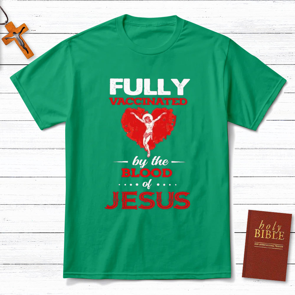 Fully Vaccinated By The Blood Of Jesus Christian T-Shirt