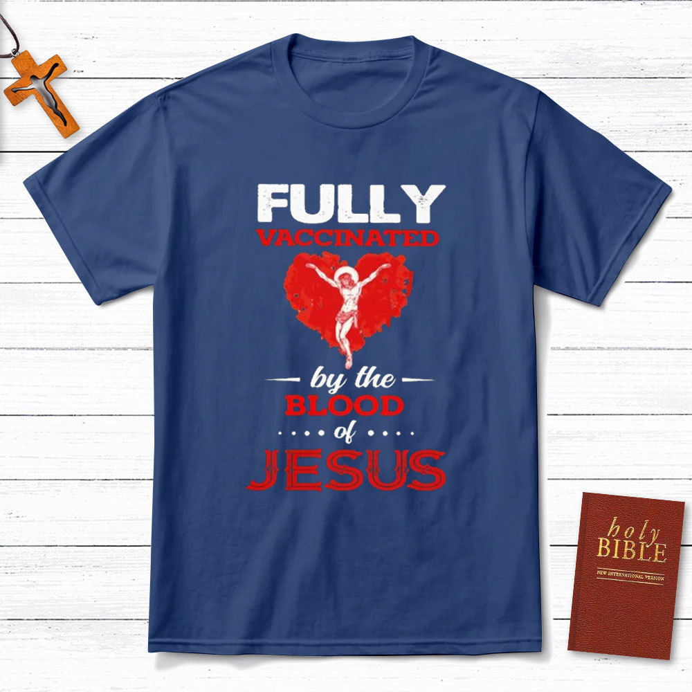 Fully Vaccinated By The Blood Of Jesus Christian T-Shirt