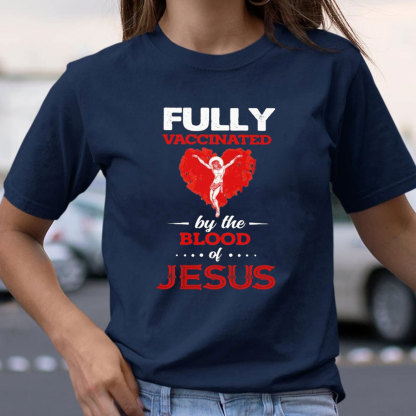 Fully Vaccinated By The Blood Of Jesus Christian T-Shirt