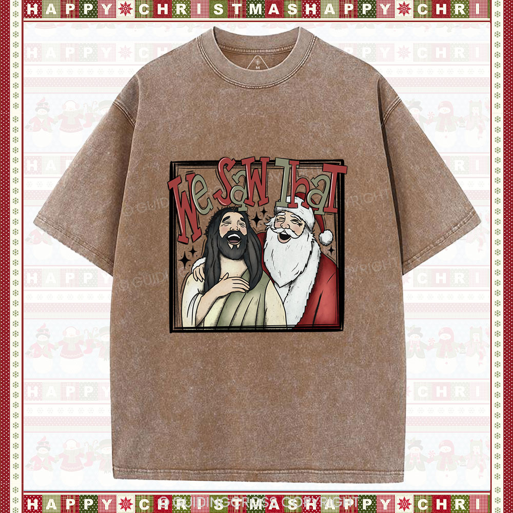 Funny We Saw That Christian Christmas Washed T-Shirt