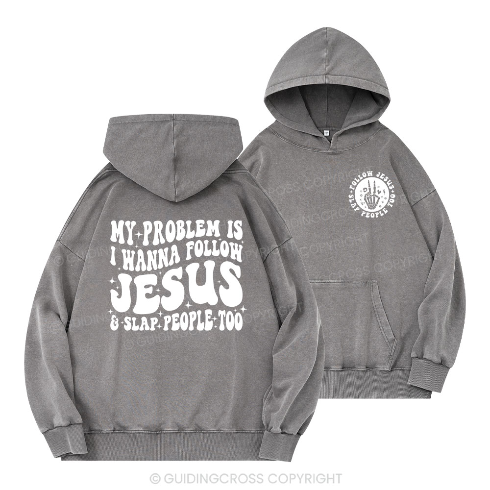 Follow Jesus And Slap People Funny Christian Washed Hoodie