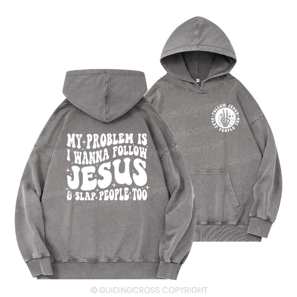 Follow Jesus And Slap People Funny Christian Washed Hoodie