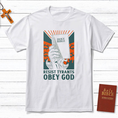 Resist Tyrants Obey God Christian T-Shirt