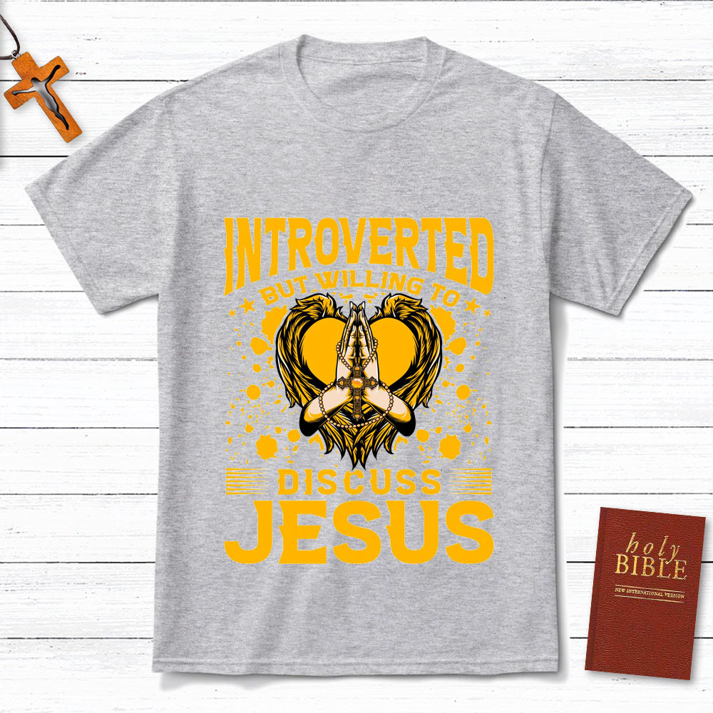 Introverted But Willing To Discuss Jesus Praying Christian T-Shirt