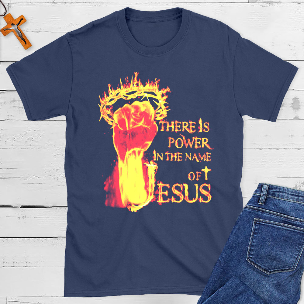 There Is Power In The Name Of Jesus Christian T-Shirt